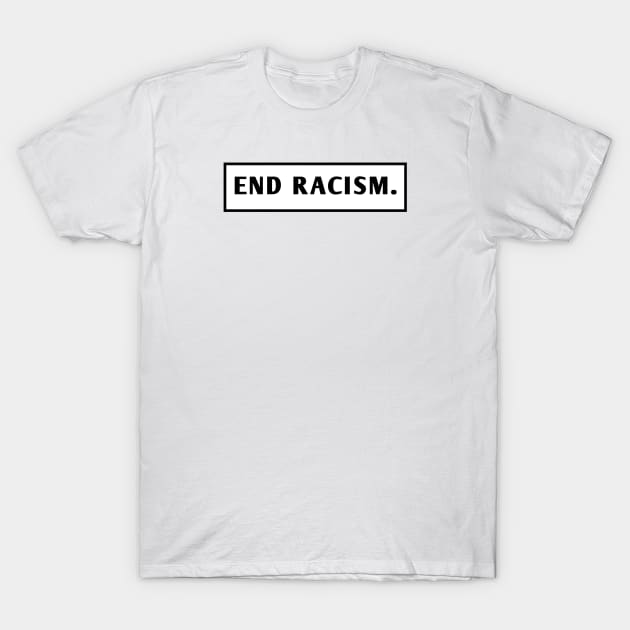 End Racism T-Shirt by BlackMeme94